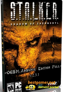 S.T.A.L.K.E.R.: Shadow Of Chernobyl - OGSM+Arsenal Edition Full v.2.3.1 (2010) PC | RePack