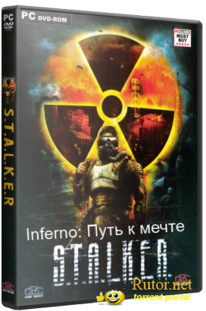 S.T.A.L.K.E.R. Inferno: Путь к мечте (2011) PC | RePack