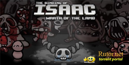 The Binding of Isaac: Wrath of the Lamb (2012) PC(обновлен)