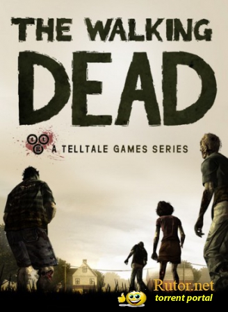 The Walking Dead (Episode 1,2) / Ходячие мертвецы (Эпизод 1,2) (Telltale Games) (RUS / ENG) [Repack] от R.G. Catalyst