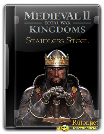 Medieval 2: Total War Kingdoms + Stainless Steel [v.1.5 (game) / 6.4 (mod)] (2007/PC/RePack/Rus) by cdman