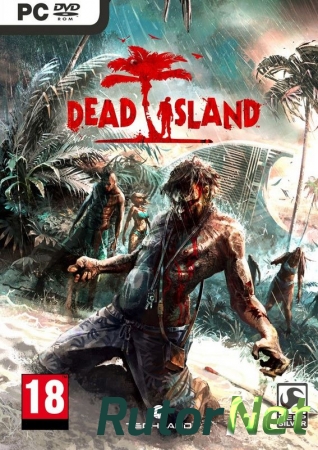 [Lossless RePack] Dead Island: Game of The Year Edition (2012) | RUS by Enwteyn [Working Multiplayer]
