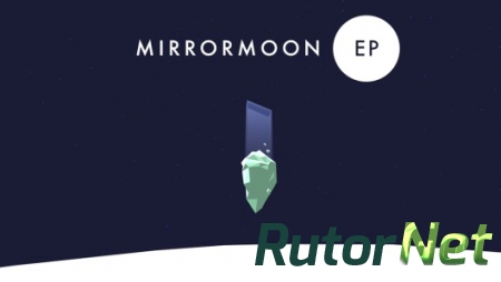 MirrorMoon EP [RePack] [ENG] (2013)