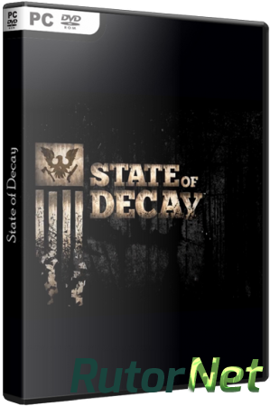 State of Decay (2013) PC | RePack / Beta