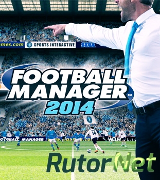 Football Manager 2014  | PC Repack by FileClub Team  [2013]