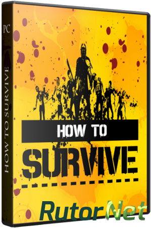 How To Survive [Update 7] (2013) PC | Steam-Rip от R.G. Steamgames