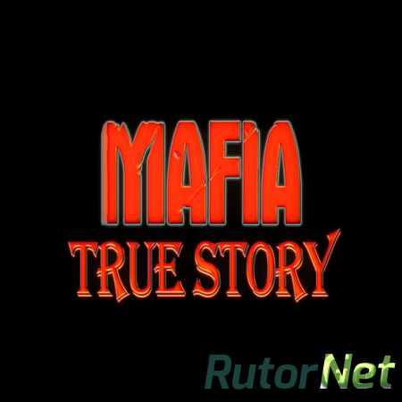 Mafia: True Story (2014) | PC RePack R.G. United Packer Group [DEMO]