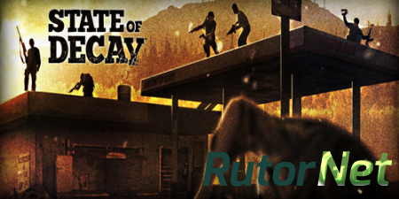 State of Decay [Update 18(8) + DLC] (2013) PC | Патч