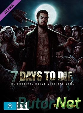 7 Days To Die. Steam Edition [Alpha 7.8] (2013/Eng) | PC