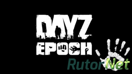 Arma 2 DayZ Epoch [RUS] (2013) [1.0.4.1]