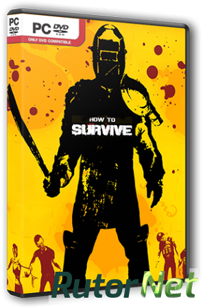 How To Survive [Update 5 + 4 DLC] (2013) PC | RePack от Brick