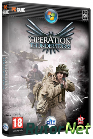 Operation Thunderstorm / Operation Blitzsturm / Операция Thunderstorm [RUS / RUS] (2008) (1.0) | PC RePack от Spieler