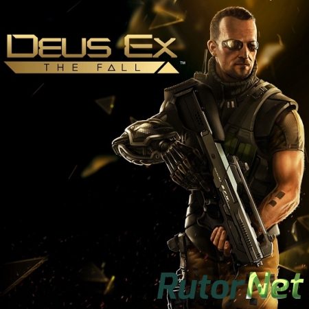 Deus Ex - The Fall [1.0.0.0] [Multi5/ENG] | PC Repack от z10yded