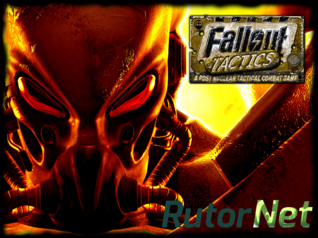Fallout Tactics: Brotherhood of Steel / Fallout Tactics: Братство Стали [RUS]