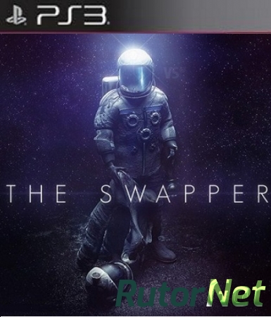 The Swapper [PS3] [USA] [En/Fr/Sp] [3.41 / 3.55 / 4.21+] (2014)