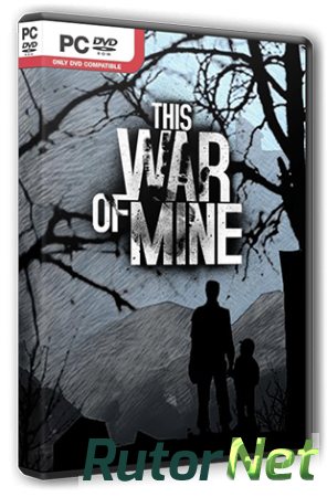 This War of Mine [Update 3] (2014) PC | RePack от R.G. Steamgames