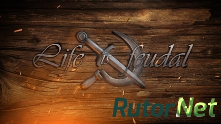 Life is Feudal: Your Own v0.2.9.5 Rus/Eng (2014) PC | RePack
