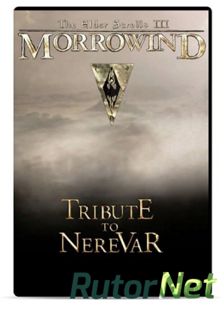 The Elder Scrolls III: Morrowind - Tribute to Nerevar [Update1 28.02] (2015) PC | Repack by Mr.White