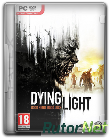 Dying Light [v 1.5.2 + DLCs] (2015) PC | RePack от SpaceX