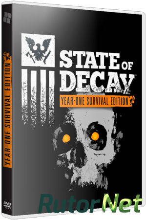 State of Decay: Year One Survival Edition [Update 1] (2015) PC | RePack от R.G. Revenants