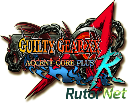  Guilty Gear XX Accent Core Plus R [2015, ENG/ENG,JAP, L]