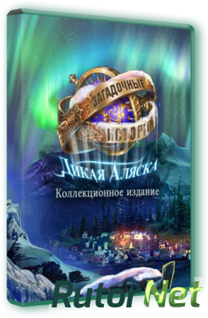 Загадочные истории 3. Дикая Аляска. Коллекционное издание (2015) PC