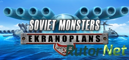 Soviet Monsters: Ekranoplans (2016) PC | Лицензия