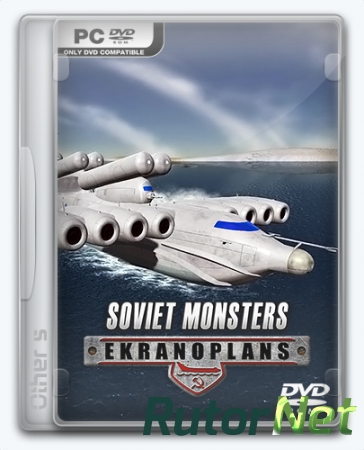 Soviet Monsters: Ekranoplans (2016) PC | Repack от Other's