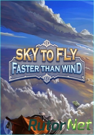 Sky To Fly: Faster Than Wind [v.1.0] (2016) PC | Steam-Rip от Let'sPlay