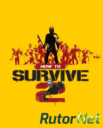 How to Survive 2 (2016) PC | RePack от FitGirl