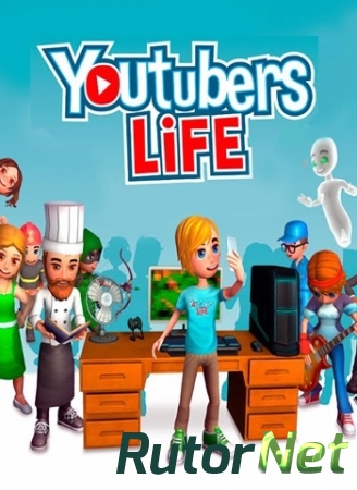 Youtubers Life [v.0.7.15] (2016) PC | RePack от GAMER