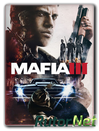 Мафия 3 / Mafia III - Digital Deluxe Edition [v 1.01 + 2 DLC] (2016) PC | RePack от =nemos=