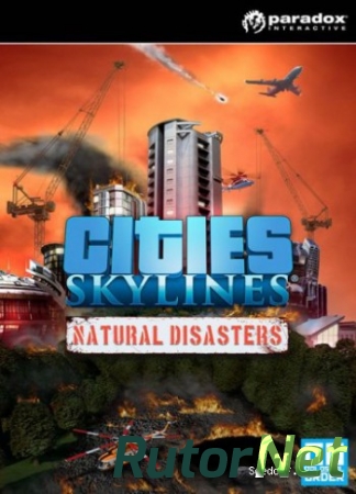 Cities: Skylines - Natural Disasters [2015, RUS(MULTI), L] SKIDROW