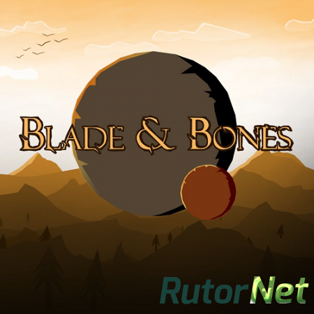 Blade & Bones (2016) PC | RePack от Choice