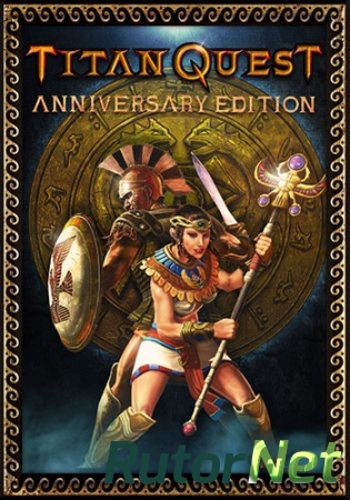 Titan Quest: Anniversary Edition [Update 7] (2016) PC | RePack от R.G. Механики