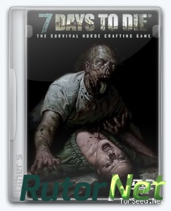 7 Days To Die [v 16.4] (2013) PC | RePack от Pioneer