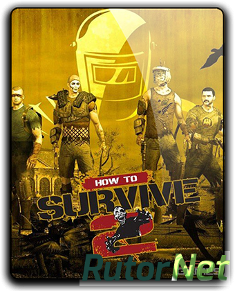 How to Survive 2 [Update 9 + DLCs] (2016) PC | RePack от qoob