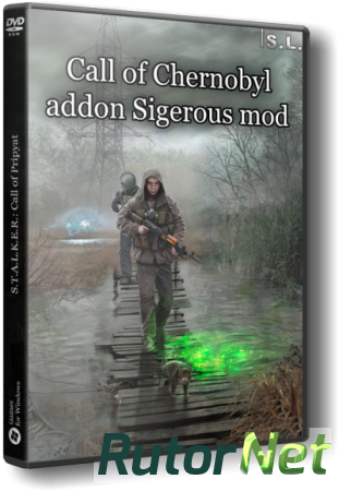 S.T.A.L.K.E.R.: Call of Pripyat - Call of Chernobyl addon Sigerous mod [2017, RUS, Repack] by SeregA-Lus