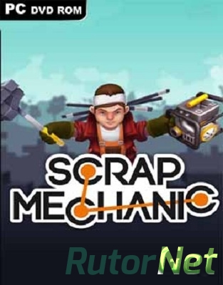 Scrap Mechanic(Axolot Games) (ENG) [RePack] by BreX