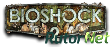 Bioshock 2. Complete Edition [FULL] [2010|Rus]