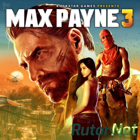 Max Payne 3: Complete Edition [v.1.0.0.196] (2012) PC | RePack от FitGirl