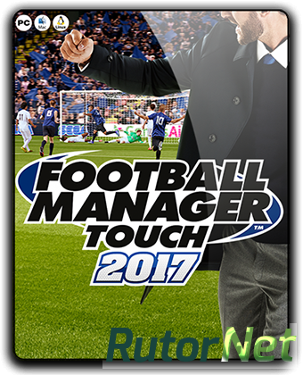 Football Manager Touch 2017 [v 17.3.1 + 16 DLC] (2016) PC | RePack от qoob