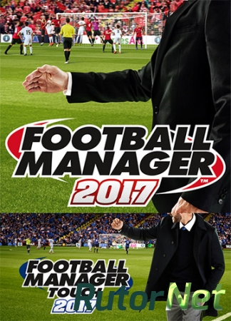 Football Manager 2017 + Football Manager Touch 2017 [v 17.3.1 + 17 DLC] (2016) PC | RePack от FitGirl
