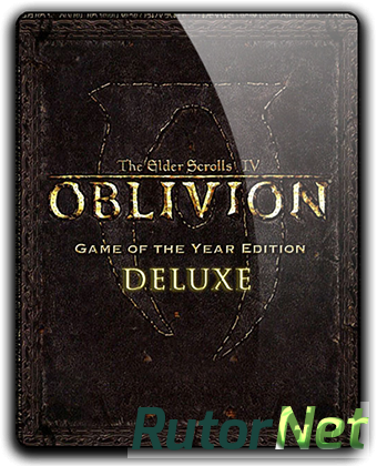 The Elder Scrolls IV: Oblivion - Game of the Year Edition Deluxe (2009) PC | RePack от qoob