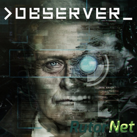 Observer (2017) PC | RePack от FitGirl