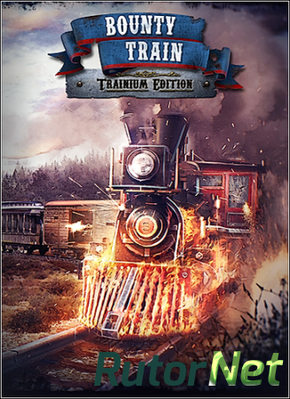 Bounty Train: Trainium Edition (2017) PC | Лицензия