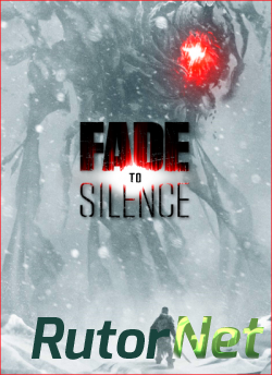 Fade to Silence [2017, RUS(MULTI), Early Access]