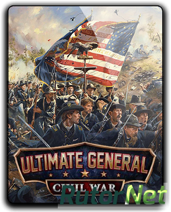 Ultimate General: Civil War [v1.09] (2017) PC | Лицензия