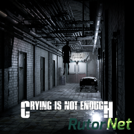 Crying is not Enough (2018) PC | RePack от xatab