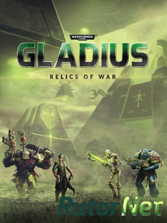Warhammer 40,000: Gladius - Relics of War: Deluxe Edition [v 1.0.2 + DLC] (2018) PC | RePack от FitGirl